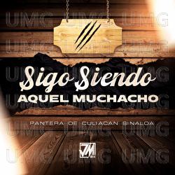 Sigo Siendo Aquel Muchacho - Pantera De Culiacan Sinaloa