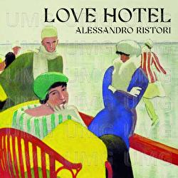 Love Hotel - Alessandro Ristori
