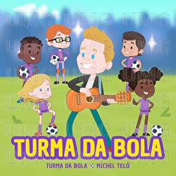 N&oacute;s Somos A Turma da Bola - Turma da Bola, Michel Tel&oacute;