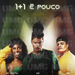 1+1 &Eacute; Pouco - WD, DJ 2F, Mc Soffia