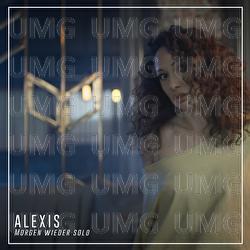 Morgen wieder solo - Alexis