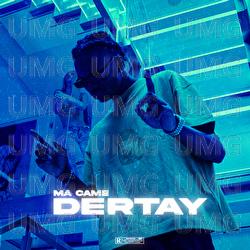 Ma Came - Dertay