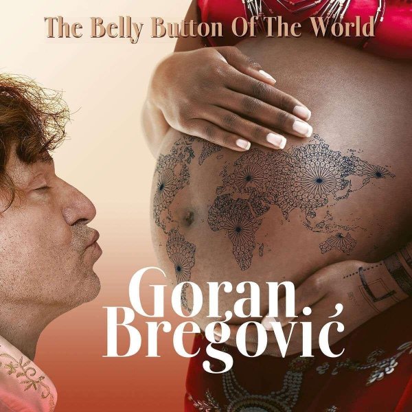 The Belly Button Of The World - Goran Bregović