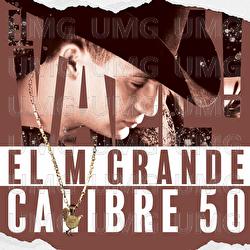 El M Grande - Valentín Elizalde, Calibre 50