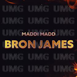 Bron James - Maddi Madd