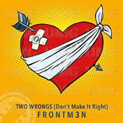 Two Wrongs (Don't Make It Ride) - Frontm3n