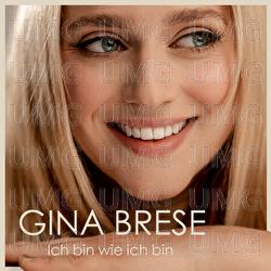 Ich bin wie ich bin - Gina Brese