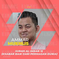 Khabar Baik Dari Perhiasan Dunia (Surah Al-Imran 15) - Ammar Mukhlis