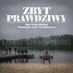 Zbyt Prawdziwy - GRUBY MIELZKY