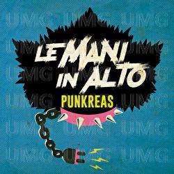 Le Mani In Alto - Punkreas
