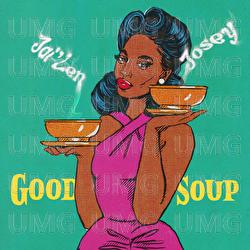 Good Soup - Jai'Len Josey