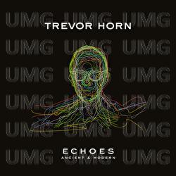 ECHOES &ndash; ANCIENT & MODERN - Trevor Horn