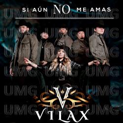 Si A&uacute;n No Me Amas - Vilax