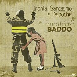 Ironia, Sarcasmo E Deboche - Mathias Baddo