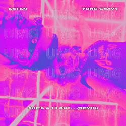 She’s A 10 But… - ARTAN, Yung Gravy
