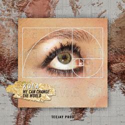 We Can Change the World - KOLA