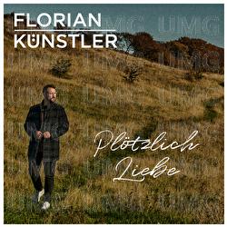 Pl&ouml;tzlich Liebe - Florian K&uuml;nstler