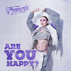 Are You Happy? - Francis On My Mind