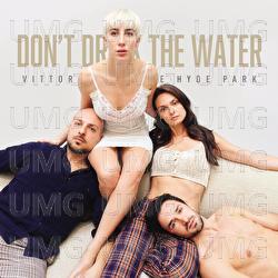 Don't Drink The Water - Vittoria And The Hyde Park