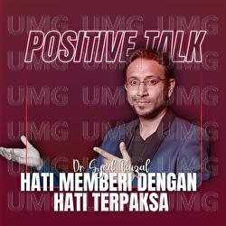 Positive Talk : Hati Memberi Dengan Hati Terpaksa - Dr. Syed Faizal