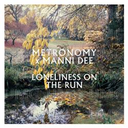 Loneliness on the run - Metronomy, Manni Dee