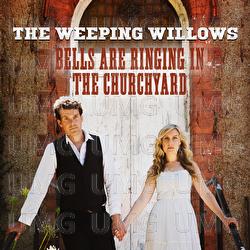 Bells Are Ringing In The Churchyard - The Weeping Willows
