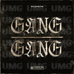 GANG GANG - Kilomatik