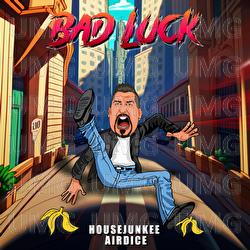 Bad Luck - Housejunkee, AirDice