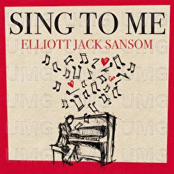 Sing to Me - Elliott Jack Sansom