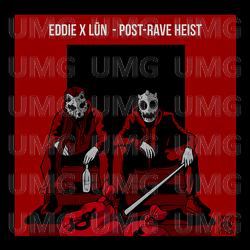 Post-Rave Heist - EDDIE, LŪN