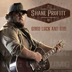 Good Luck And God - Shane Profitt