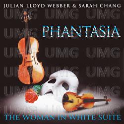 Phantasia: The Woman In White Suite - Andrew Lloyd Webber, Julian Lloyd Webber, Sarah Chang