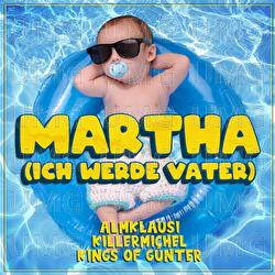 Martha (Ich werde Vater) - Almklausi, Killermichel, Kings of G&uuml;nter