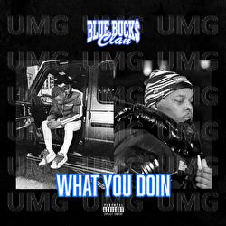 What You Doin - BlueBucksClan