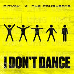 I Don't Dance - DITVAK, The Crushboys