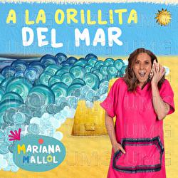A La Orillita Del Mar - Mariana Mallol