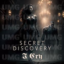 I Cry - Secret Discovery