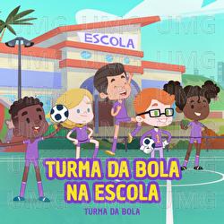 Turma Da Bola Na Escola - Turma da Bola
