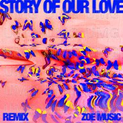 Story Of Our Love - ZOE Music