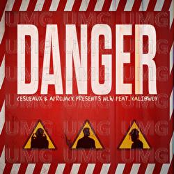 Danger - Cesqeaux, AFROJACK presents NLW, Kalibwoy