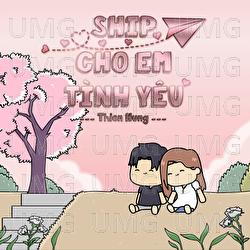 Ship Cho Em Tinh Yeu - Thien Hung