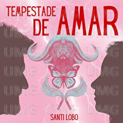 Tempestade De Amar - Santi Lobo