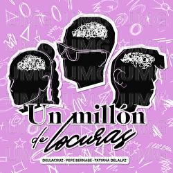 Un millón de locuras - Dellacruz, Pepe Bernabé, Tatiana Delalvz