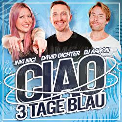 Ciao 3 Tage Blau - David Dichter, Inki Nici, Dj Aaron