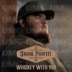 Whiskey With You - Shane Profitt