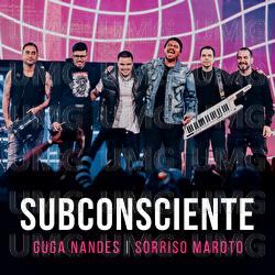 Subconsciente - Guga Nandes, Sorriso Maroto