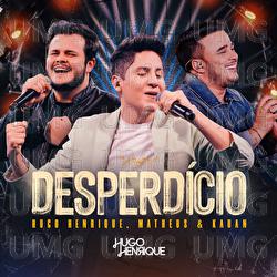 Desperd&iacute;cio - Hugo Henrique, Matheus & Kauan