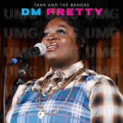 DM Pretty - Tank And The Bangas