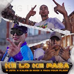 KE LO KE PASA - R Jota, Kaleb Di Masi, Four Plack