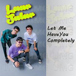 Let Me Have You Completely - Luar Jalur